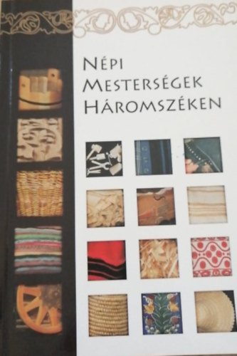 Pozsony Ferenc (szerk.) - N�p mesters�gek H�romsz�ken