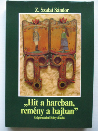 Z. Szalay Sndor - "Hit a harcban, remny a bajban"