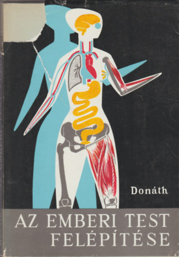 Dr. Donth Tibor - Az emberi test felptse