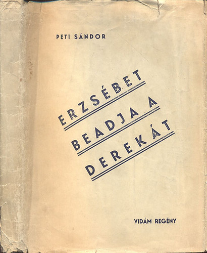 Peti Sándor - Erzsébet beadja a derekát (Vidám regény)