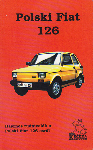 Polski Fiat 126 (Hasznos tudnival�k a Polski Fiat 126-osr�l)