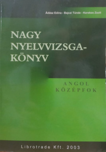 dsz Edina - Bajczi Tnde - Kerekes Zsolt - Nagy nyelvvizsgaknyv - Angol kzpfok