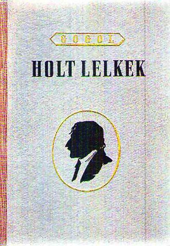 Nyikolaj Vasziljevics Gogol - Holt lelkek