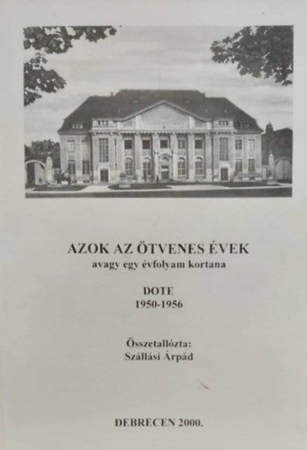 Szllsi rpd (szerk.) - Azok az tvenes vek avagy egy vfolyam kortana