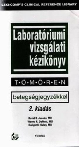 Jacobs, David S; DeMott, Wayna R; Oxley, Dwight K. - Laboratriumi vizsglati kziknyv tmren - Betegsgjegyzetekkel