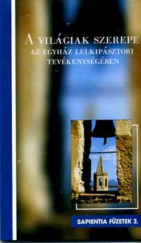 Vigilia Kiadó - A világiak szerepe az egyház lelkipásztori tevékenységében
