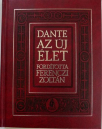 Dante - Az új élet (Fordította Ferenczi Zoltán)