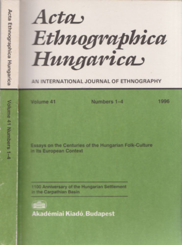 Acta Ethnographica Hungarica an international journal of ethnography - Essays on the Centuries of the Hungarian Folk-Culture in Its European Context