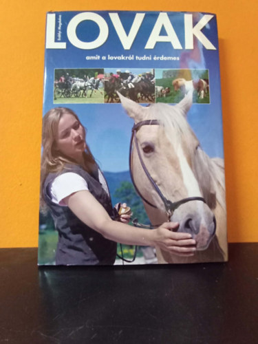 Erdélyi Magdolna - Lovak - Amit a lovakról tudni érdemes