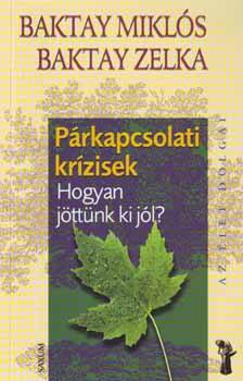 Baktay Mikls; Baktay Zelka - Prkapcsolati krzisek - Hogyan jttnk ki jl?