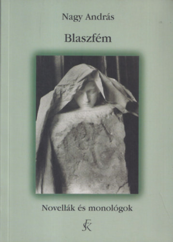 Nagy András - Blaszfém - Novellák és monológok