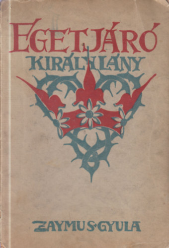 Zaymus Gyula - Egetj�r� kir�lyl�ny - legend�k