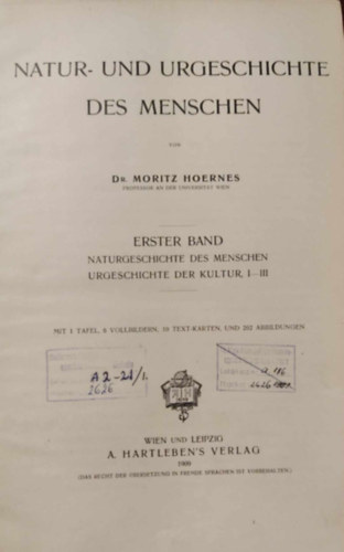 Dr. Moritz Hoernes - Natur- und Urgeschichte des Menschen - Erster Band - Naturgeschichte des menschen urgeschichte der kultur, I-III (Termszeti s trtnelem eltti emberi trtnelem - Els ktet - Ember termszetrajza mvelds strtnete, I-III)