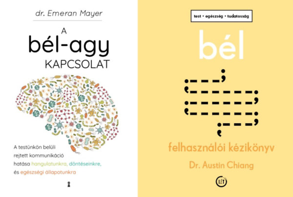 Dr. Austin Chiang, Emeran Mayer - 2 db knyv a blrendszerrl: Bl - Felhasznli kziknyv + A bl-agy kapcsolat - A testnkn belli rejtett kommunikci hatsa hangulatunkra, dntseinkre s egszsgi llapotunkra