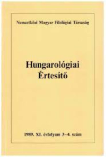Jankovics J�zsef (Szerk.) - Hungarol�giai �rtes�t� 1989. XI. �vf. 3-4. sz�m