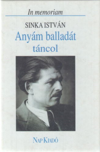 Medvigy Endre - Anym balladt tncol (In memoriam Sinka Istvn)