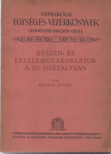 Drozdy Gyula - (Npiskolai Egysges Vezrknyvek 3.) Beszd - s rtelemgyakorlatok a III. osztlyban