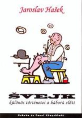 Jaroslav Hasek - Svejk különös történetei a háború előtt