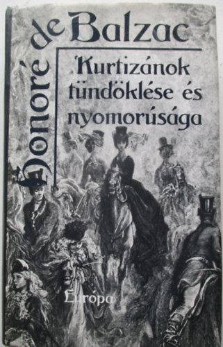 Honoré de Balzac - Kurtizánok tündöklése és nyomorúsága