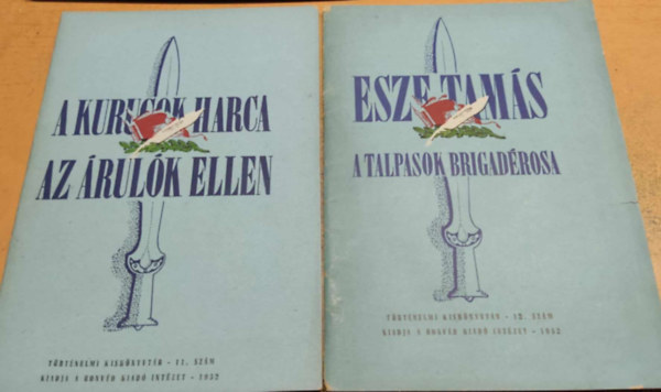 Cs�k Erzs�bet - 2 db T�rt�nelmi kisk�nyvt�r 11-12. sz�m: A kurucok harca az �rul�k ellen + Esze Tam�s a talpasok brigad�rosa