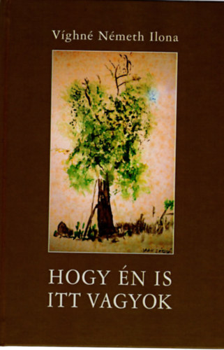 V�ghn� N�meth Ilona - Hogy �n is itt vagyok- vers