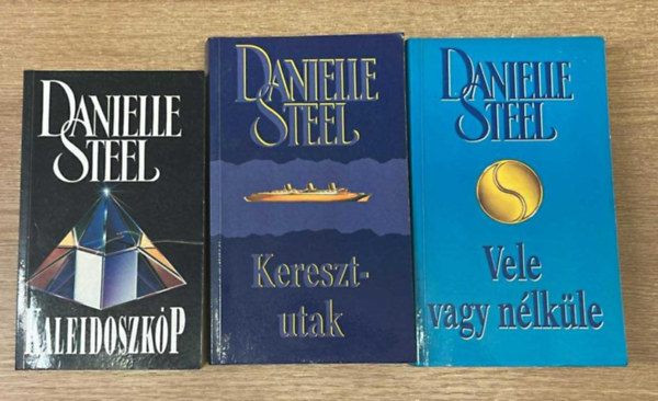 Danielle Steel - 3 db Danielle Steel knyv ( egytt ) 1. Kaleidoszkp, 2. Keresztutak, 3. Vele vagy nlkle