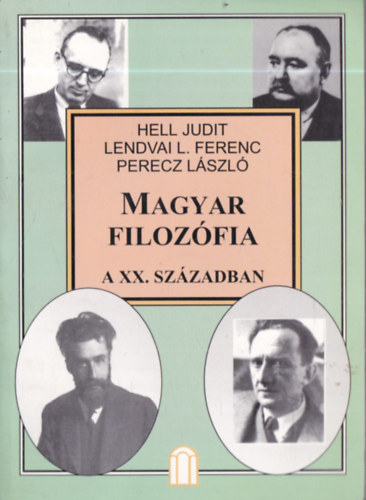 Hell Judit -Lendvai L. Ferenc -Perecz L�szl� - Magyar filoz�fia a XX. sz�zadban II.