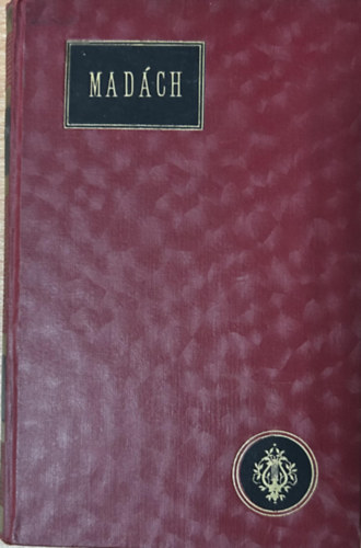 Madách Imre - Madách Imre munkái (Magyar remekírók)