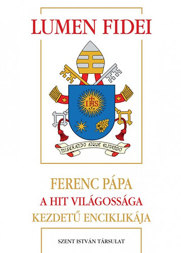 Bergoglio (ferencppa) Jorgemario - Lumen Fidei