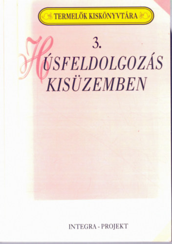 Szenes Endr�n� dr. (szerk.) - H�sfeldolgoz�s kis�zemben (Termel�k Kisk�nyvt�ra 3.)