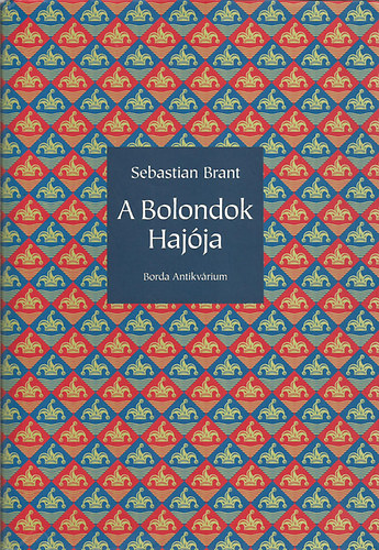 Sebastian Brant - A Bolondok Haj�ja