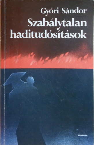 Gyri Sndor - Szablytalan haditudstsok