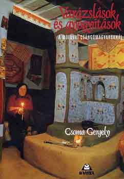 Csoma Gergely - Var�zsl�sok �s gy�gy�t�sok a moldvai cs�ng� magyarokn�l