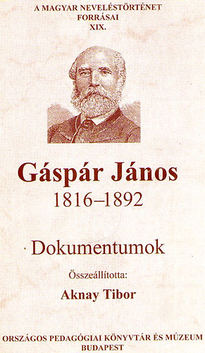 Aknay Tibor (sszell.) - Gspr Jnos 1816-1892 Dokumentumok