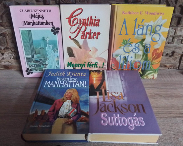 Claire Kenneth, Cynthia Parker, Kathleen E. Woodiwiss, Judith Krantz, Lisa Jackson - Szerelmes, szrakoztat irodalmi knyvcsomag (5db) Mjus Manhattanben, Mennyi frfi...!, A lng s a liliom, Enym lesz Manhattan!, Suttogs