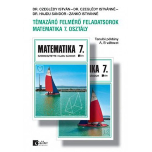 Hajdu Sándor (szerk.) - Témazáró felmérő feladatsorok matematika 7. osztály A,B változat