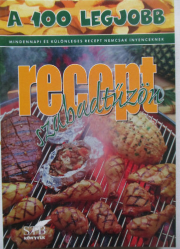 Lurz Gerda - A 100 legjobb recept szabadtűzön