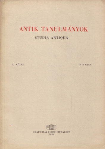 Moravcsik Gyula (szerk.) - Antik tanulm�nyok-Studia antiqua X. k�tet 1-2. sz�m