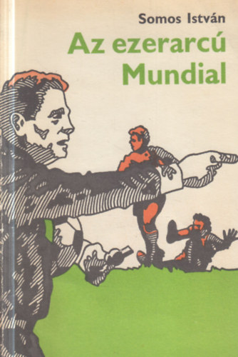 Somos Istv�n - Az ezerarc� Mundial (dedik�lt)