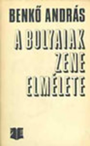 Benk Andrs - A Bolyaiak zeneelmlete