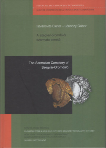 Istvnovits Eszter, Lrinczy Gbor - A szegvr-oromdli szarmata temet