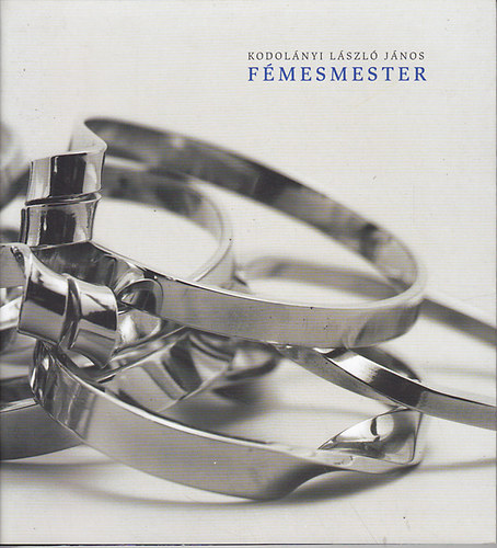 Kodolnyi Lszl Jnos - Fmesmester