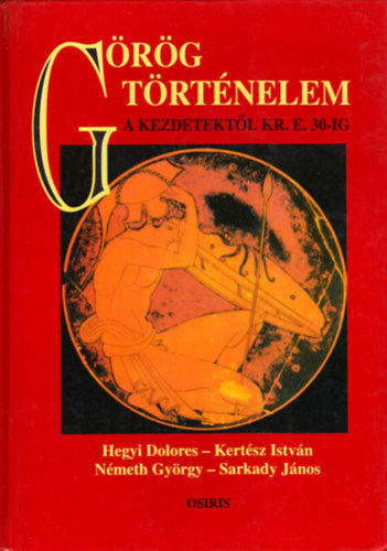 Hegyi-Kert�sz-N�meth-Sarkady - G�r�g t�rt�nelem a kezdetekt�l Kr.e.30-ig