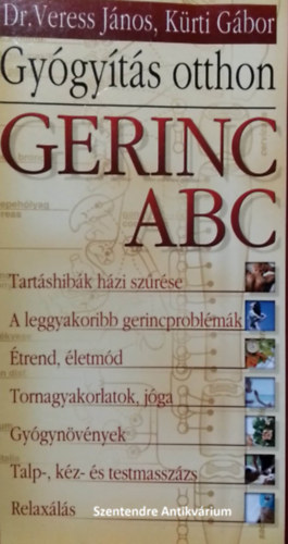 SZERZ� Dr. Veress J�nos K�rti G�bor LEKTOR Kuhn Gabriella So�sn� Zimmer Teod�ra - Gerinc ABC - �gy torn�zzunk!, Gy�gy�t�s otthon