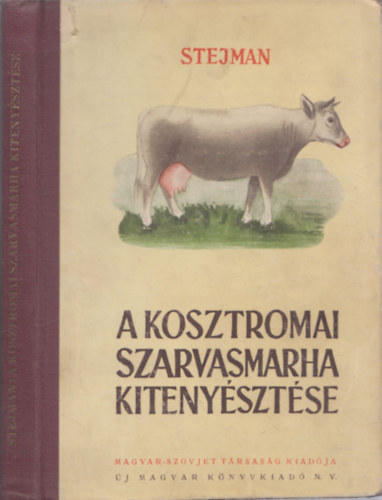 Sz. I. Stejman - A kosztromai szarvasmarha kiteny�szt�se