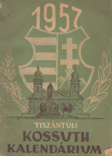 Tiszántúli Kossuth kalendárium az 1957. esztendőre