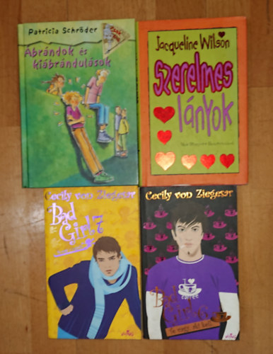 Cecily von Ziegesar, Jacquline Wilson, Patricia Schr�der - 4 kiv�l� ifj�s�gi reg�ny kamaszl�nyoknak: Szerelmes l�nyok, �br�ndok �s ki�br�ndul�sok, Te vagy, aki kell, Te vagy a legjobb (Bad Girlz 6-7.)