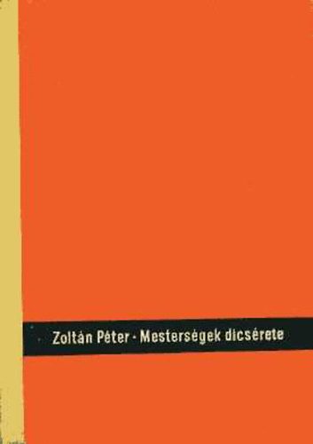 Zoltán Péter - Mesterségek dicsérete