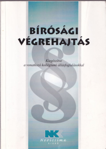 ismeretlen - B�r�s�gi v�grehajt�s (Kieg�sz�tve a vonatkoz� koll�giumi �ll�sfoglal�sokkal)