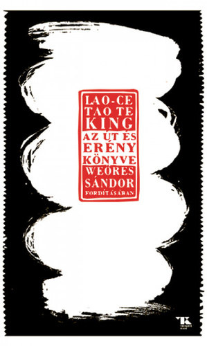 Lao-Ce - Tao Te King - Weöres Sándor fordításában